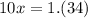 10x=1.(34)