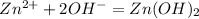 Zn^{2+} + 2OH^{-} = Zn(OH)_{2}