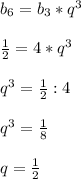 b_6=b_3*q^3\\\\ \frac{1}{2} =4*q^3\\ \\ q^3=\frac{1}{2}:4\\ \\ q^3=\frac{1}{8} \\ \\ q=\frac{1}{2}