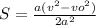 S=\frac{a(v^2-vo^2)}{2a^2}