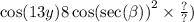 \cos(1 {3y)8 \cos( \sec( \beta ) ) }^{2} \times \frac{?}{?} )