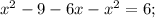 x^2-9-6x-x^2=6;