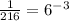 \frac{1}{216}=6^{-3}