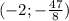 (-2;-\frac{47}{8} )