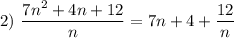 2)~\dfrac{7n^2+4n+12}{n}=7n+4+\dfrac{12}{n}