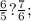 \frac{6}{5} ? \frac{7}{6};