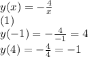 y(x) = - \frac{4}{x} \\ (1) \\ y( - 1) = - \frac{4}{ - 1} = 4 \\ y(4) = - \frac{4}{4} = - 1