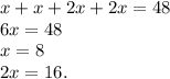 x+x+2x+2x=48\\6x=48\\x=8\\2x=16.