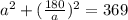 a^2+(\frac{180}{a})^2=369