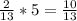\frac{2}{13} *5=\frac{10}{13}