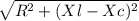 \sqrt{R^2+(Xl-Xc)^2}