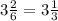 3 \frac{2}{6} = 3 \frac{1}{3}