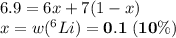 6.9 = 6x + 7(1 - x) \\x = w(^{6}Li) = \bf{0.1\;(10\%)}