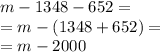 m-1348-652 = \\ = m - (1348 + 652) = \\ = m - 2000