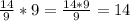 \frac{14}{9}*9=\frac{14*9}{9} =14