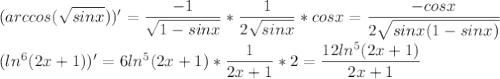 (arccos(\sqrt{sinx}))'=\dfrac{-1}{\sqrt{1-sinx}}*\dfrac{1}{2\sqrt{sinx}}*cosx=\dfrac{-cosx}{2\sqrt{sinx(1-sinx)}}\\ (ln^6(2x+1))'=6ln^5(2x+1)*\dfrac{1}{2x+1}*2=\dfrac{12ln^5(2x+1)}{2x+1}