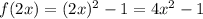 f(2x)=(2x)^2-1=4x^2-1