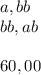 a,bb\\bb,ab\\\\60,00