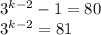 3^{k-2}-1=80\\3^{k-2}=81