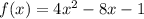 f(x) = 4 {x}^{2} - 8x - 1