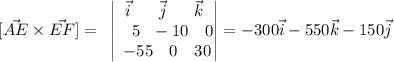 [\vec {AE}\times \vec {EF}]=~\begin{vmatrix} \vec i ~~~~~\vec j ~~~~~\vec k\\ \ ~~5~~-10~~~0 \\ \ -55~~~0~~~30\\ \end{vmatrix}=-300\vec i-550\vec k-150\vec j\\