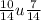 \frac{10}{14} u \frac{7}{14}