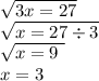 \sqrt{3x = 27} \\ \sqrt{x = 27 \div 3} \\ \sqrt{x = 9 \ } \\ x = 3