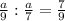 \frac{a}{9}:\frac{a}{7}=\frac{7}{9}