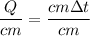 \dfrac{Q}{cm} = \dfrac{cm\Delta t}{cm}