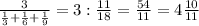 \frac{3}{\frac{1}{3}+\frac{1}{6}+\frac{1}{9} } = 3 :\frac{11}{18}=\frac{54}{11} =4\frac{10}{11}