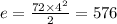 e = \frac{72 \times {4}^{2} }{2} = 576