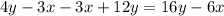 4y - 3x - 3x + 12y = 16y - 6x