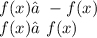 f(x)≠-f(x) \\ f(x)≠f(x)