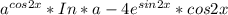 a^{cos2x} *In*a-4e^{sin2x}*cos2x