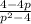 \frac{4 - 4p }{ {p}^{2} - 4}