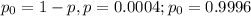 p_0=1-p, p=0.0004; p_0=0.9996