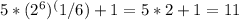 5*(2^6)^(1/6)+1= 5*2+1=11