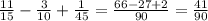 \frac{11}{15} - \frac{3}{10} + \frac{1}{45} = \frac{66 - 27 + 2}{90} = \frac{41}{90}