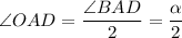 \angle OAD = \dfrac{\angle BAD}{2} = \dfrac{\alpha}{2}