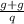 \frac{g + g}{q}