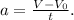 a = \frac{V - V_0}{t}.