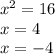 {x}^{2} = 16 \\ x = 4 \\ x = - 4