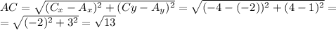 AC = \sqrt{(C_{x} - A_{x})^{2} + (C{y} - A_{y})^{2}} = \sqrt{(-4 - (-2))^{2} + (4 - 1)^{2}} = \\=\sqrt{(-2)^{2} + 3^{2}} =\sqrt{13}