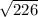 \sqrt{226}