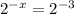 2^{-x}=2^{-3}