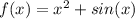 f(x)=x^2+sin(x)