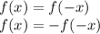 f(x)=f(-x)\\f(x)=-f(-x)