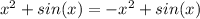 x^2+sin(x)=-x^2+sin(x)