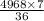 \frac{4968 \times 7}{36}