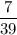 \dfrac{7}{39}